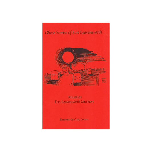 Ghost Stories of Fort Leavenworth