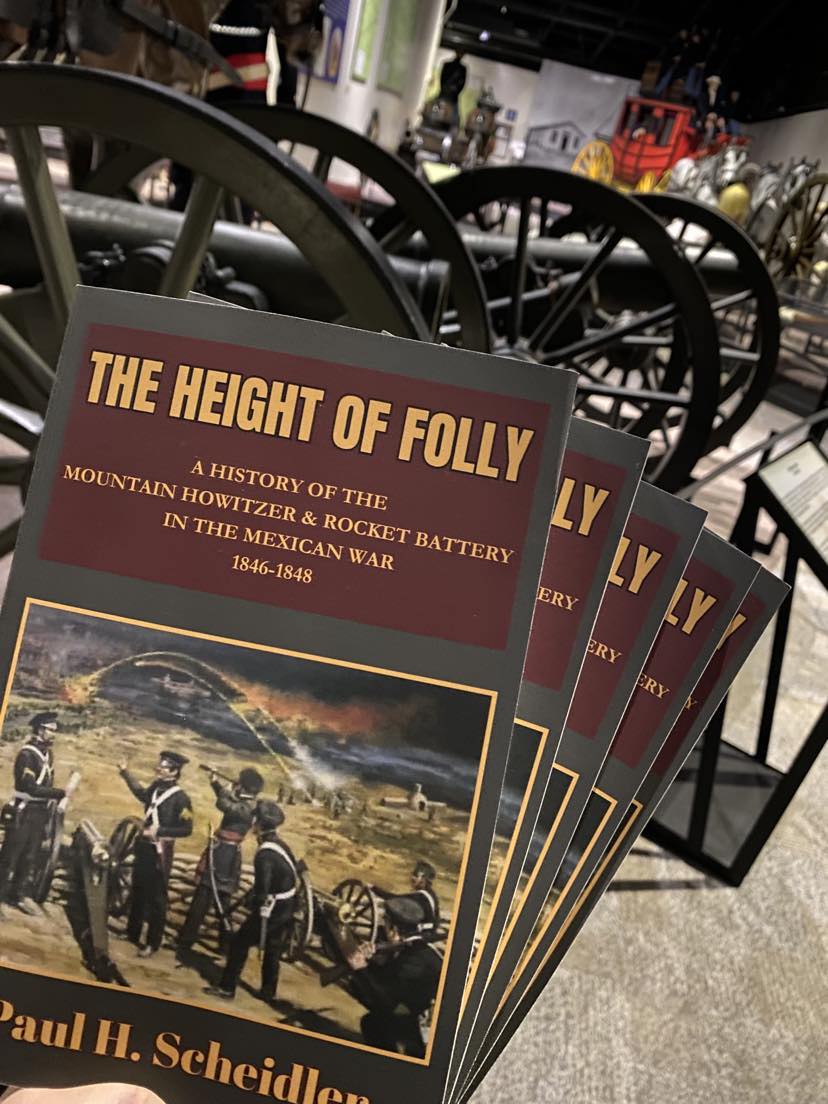 The Height of Folly: A History of the Mountain Howitzer & Rocket Battery in the Mexican War 1846-1848