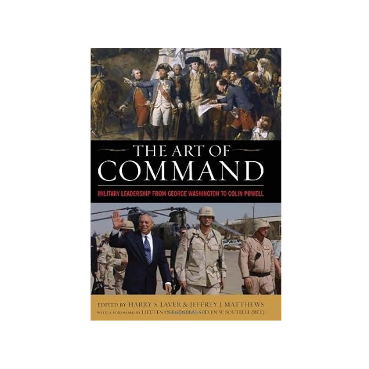 The Art of Command: Military Leadership from George Washington to Colin Powell