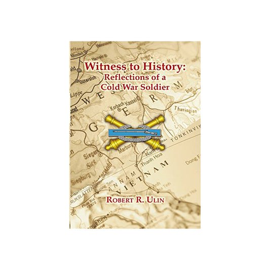 Witness to History: Reflections of a Cold War Soldier
