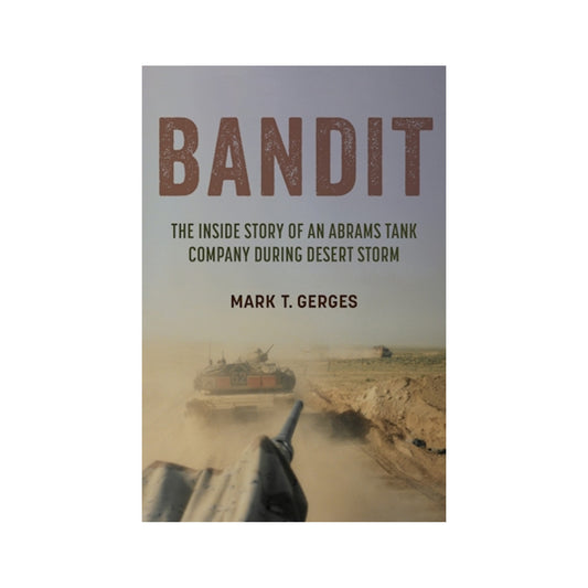 Bandit: The Inside Story of an Abrams Tank Company During Desert Storm
