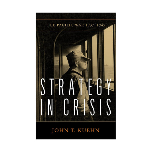 Strategy in Crisis: The Pacific War, 1937-1945