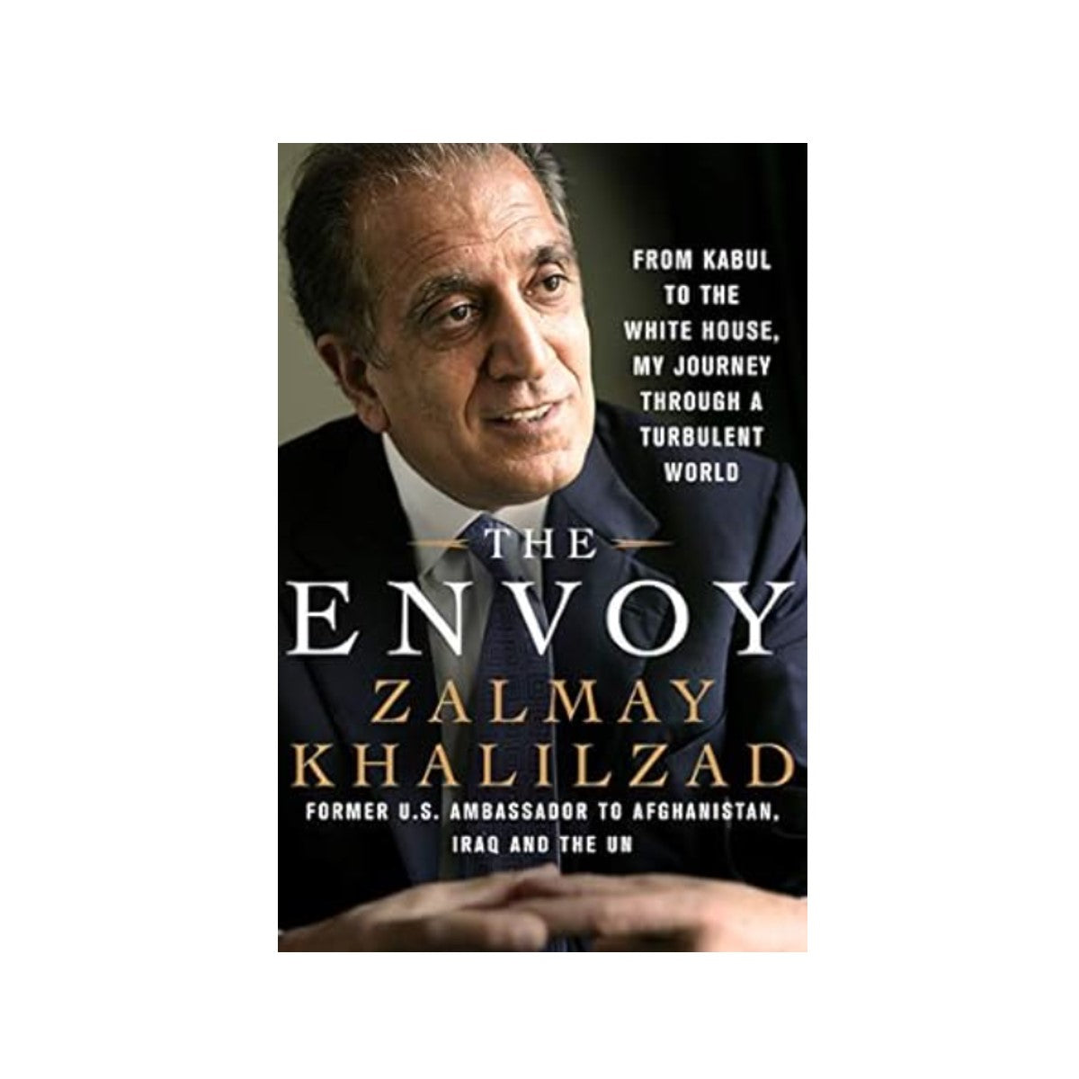 The Envoy - Zalmay Khalilzad