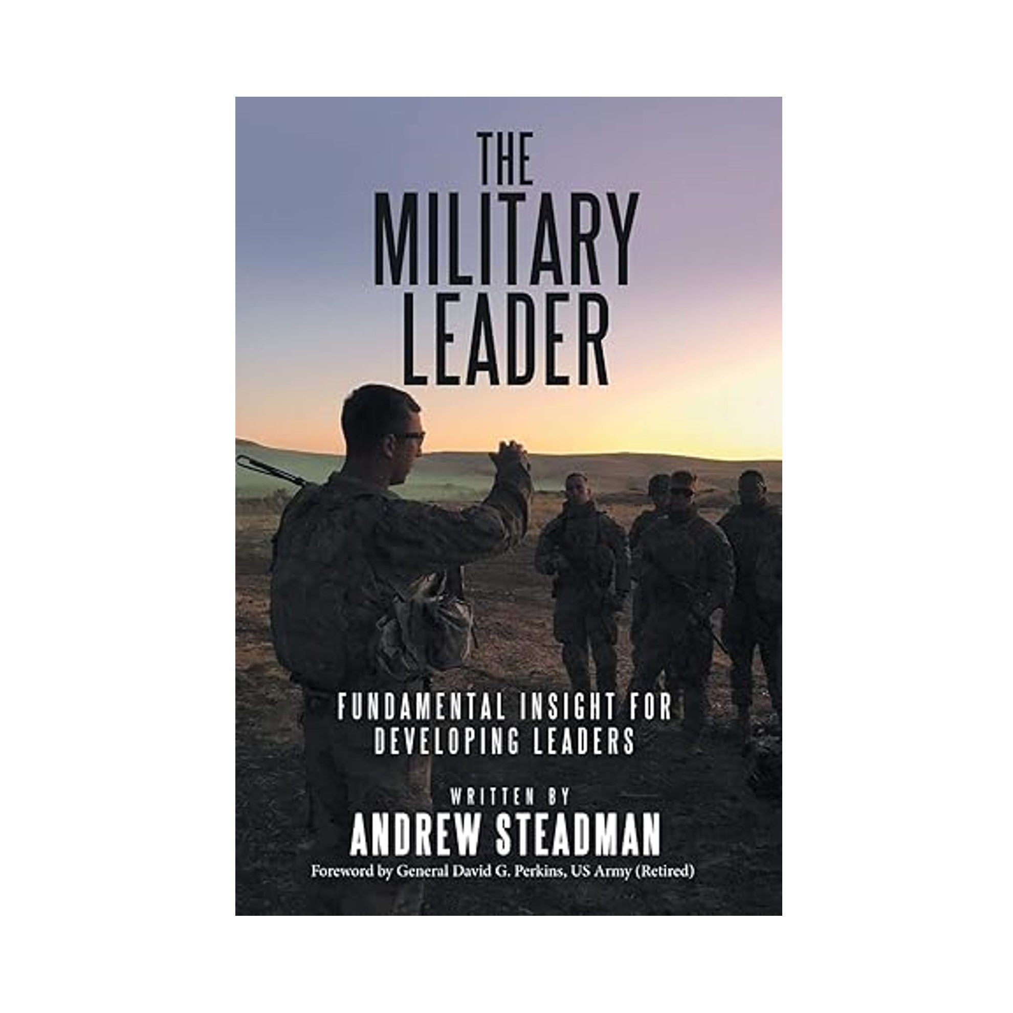 The Military Leader: Fundamental Insights for Developing Leaders – CGSC ...