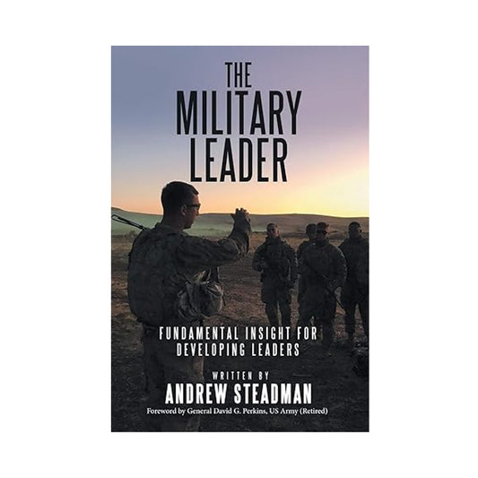 The Military Leader: Fundamental Insights for Developing Leaders